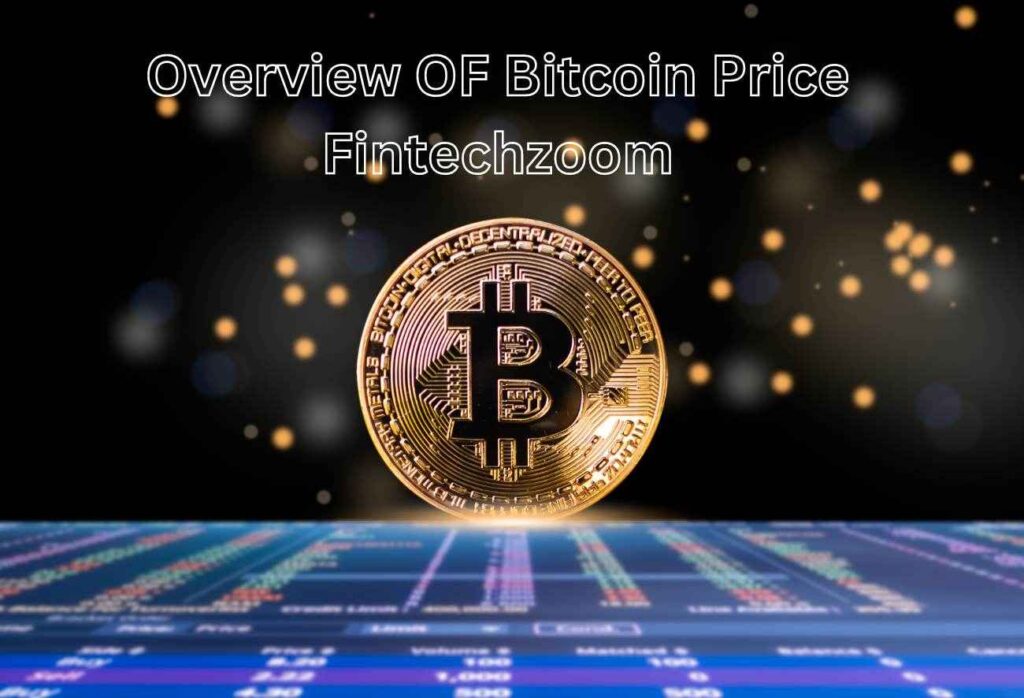 Overview of Bitcoin Price Fintechzoom