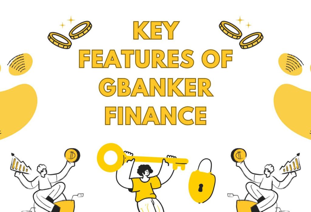 Key Features of Gbanker Finance